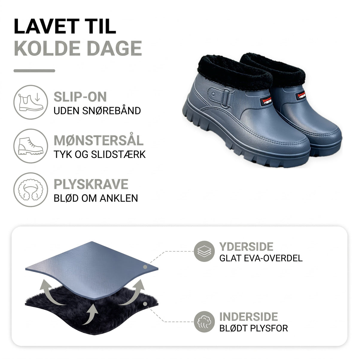 Vinterstøvler opbygning: glat EVA-overdel udenpå, blødt plysfor indeni